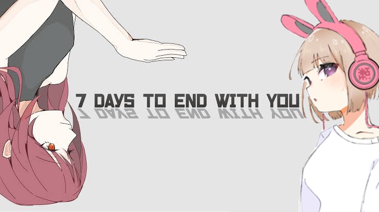 【7 Days to End with You】
