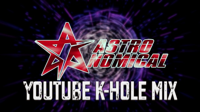ASTRONOMICAL - YOUTUBE K-HOLE MIX
