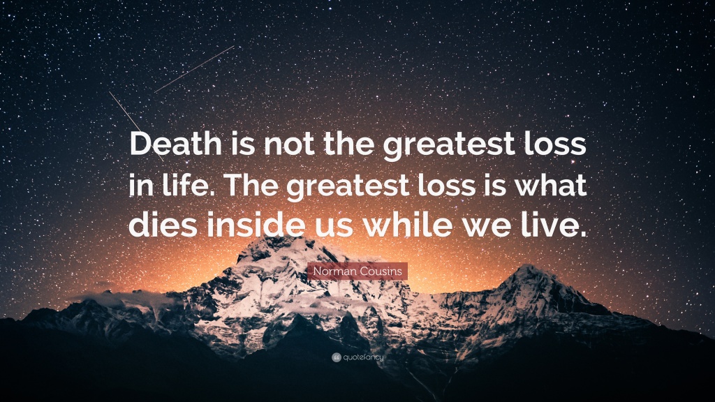 ■肉体の死は最大の喪失では無い。最大の喪失とは生き