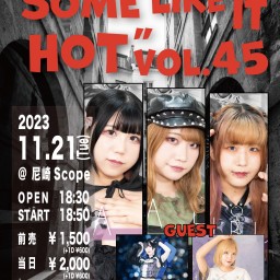 11/21 ”SOME LIKE IT HOT”vol.45