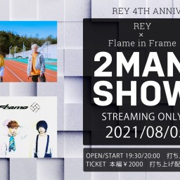 REY×flame in frame 2man show