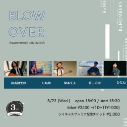 BLOW OVER - sweet music ReMEMBERS 3rd Anniversary -(2023/08/23)
