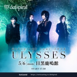 defspiral tour 2024 "ULYSSES"目黒鹿鳴館