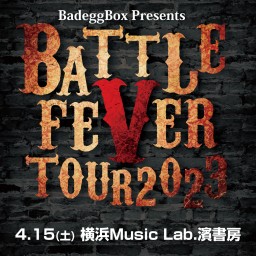 BATTLE FEVER TOUR 2023[横浜]