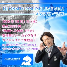 DJ OSSHY オンライン・ワンマン・DJライブ Vol.1