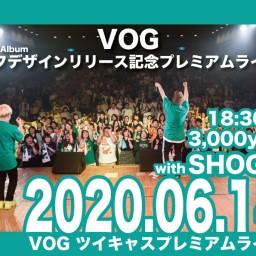 VOG『ラフデザイン』Release Live