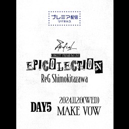 CONCEPT PREMIUM LIVE 「EPICOLLECTION」-MAKE VOW-　11.20 下北沢ReG