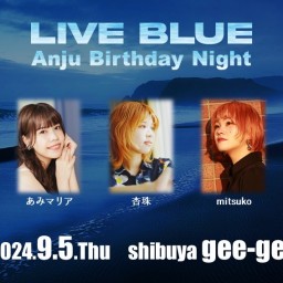 9/5(木) LIVE BLUE Anju Birthday Night