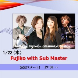 Fujiko with Sub Master (2025/1/22)