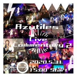 Azutiles LIVE Commentary VOL.2