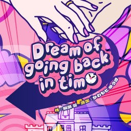 【trip】「Dream of going back in time」