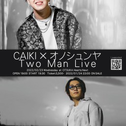 CAIKI × オノシュンヤ TWO MAN LIVE