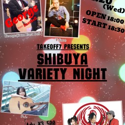 TAKEOFF7 Presents SHIBUYA VARIETY NIGHT