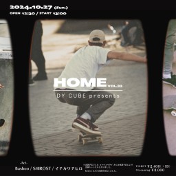 DY CUBE presents 「 HOME vol.33 」