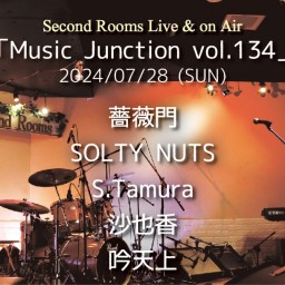 7/28夜「Music Junction vol.134」