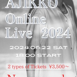 AJIKKO Online Live2024【壁紙チケット】
