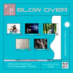 BLOW OVER(2024/06/21)