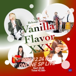 「Vanilla flavor XXX」 配信LIVE
