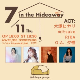 「 in the Hideaway 」vol.7