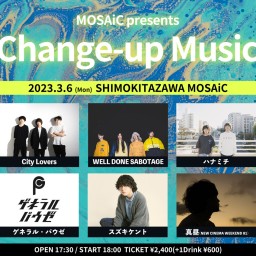 MOSAiCpresents『Change-up Music』