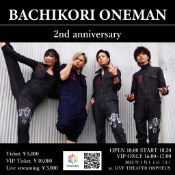 BACHIKORI ONEMAN 2nd anniversary【BACHIKORI!BAN!BAN ワンマンLIVE】