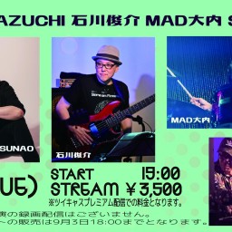 9/3 SUNAO・AZUCHI・石川俊介・MAD大内 セッション