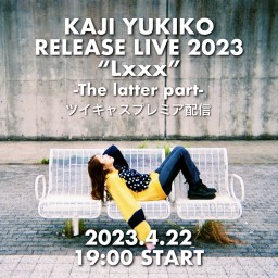 RELEASE LIVE2023 Lxxx latterpart