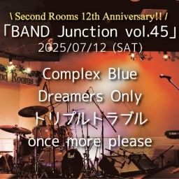 7/12夜「BAND Junction vol.45」