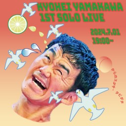 KYOHEI YAMAKAWA 1ST SOLO LIVE