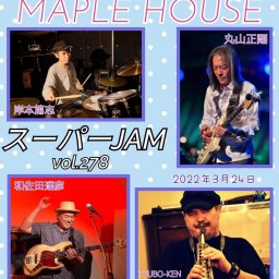 3/24 MAPLEHOUSEスーパーJAM vol 278