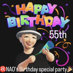 ㊗️NAO's 55th Birthday Special Party🎉