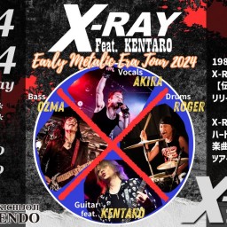11/4(月祝) X-RAY feat. KENTARO【Early Metalic Era Tour 2024】