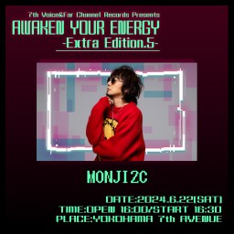 2024.6.22(土) AWAKEN YOUR ENERGY【MONJI2C】