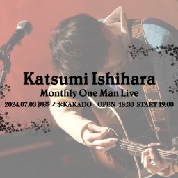 【石原 克】Katsumi Ishihara Monthly One Man Live 2024.07