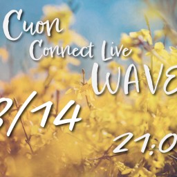 Cuon Connect Live "WAVE"vol.41