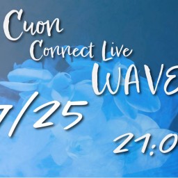Cuon Connect Live "WAVE"vol.40