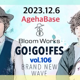 Bloom Works「GO GO FES vol.106」