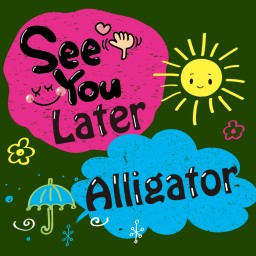 「See you later,Alligator!」10/20(日)　12：30　B班配信