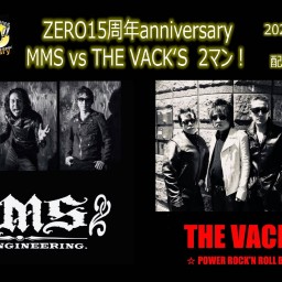 ZERO15周年　MMS vs THE VACK'S 　2マン！