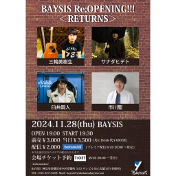 '24 11/28 BAYSIS Re:OPENING!!!＜RETURNS＞