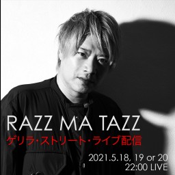 RAZZ MA TAZZ ゲリラ・ストリート・ライブ
