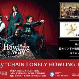 4/26 Howling Way “CHAIN LONELY HOWLING TOUR 2024”