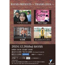 '24 12/26 BAYSIS PRESENTS ～THANKS 2024～