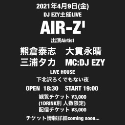 DJ EZY主催ライブ【AIR-Z'】