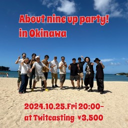 About nine up party! in Okinawa