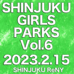 2/15│SHINJUKU GIRLS PARKS Vol.6