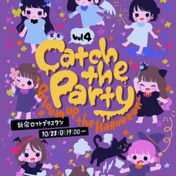 ”Catch the Party vol.4”〜 Bloom up the Halloween 〜