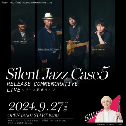 Silent Jazz Case 5 リリース記念ライブ