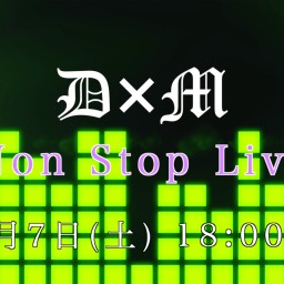 D×M Non Stop Live