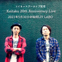 Keitaku 20th Anniversary Live